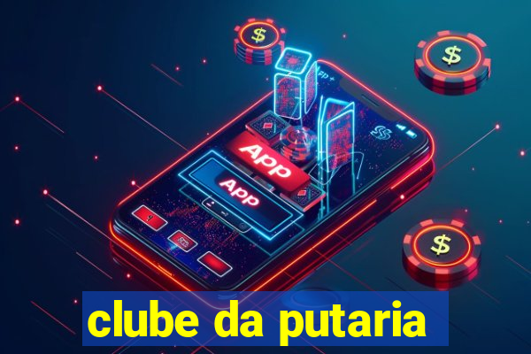 clube da putaria